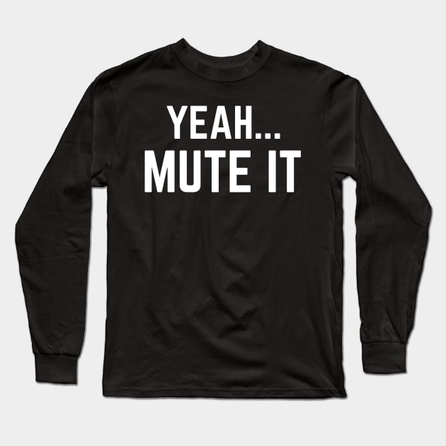 Yeah Mute It Lukas Gage Audition Funny Long Sleeve T-Shirt by MalibuSun